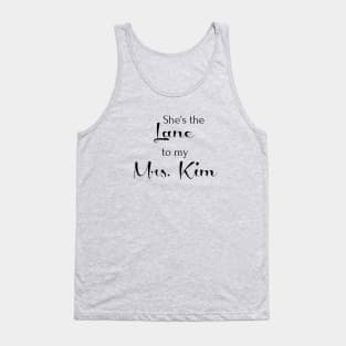 She's the Lane to my Mrs. Kim Tank Top